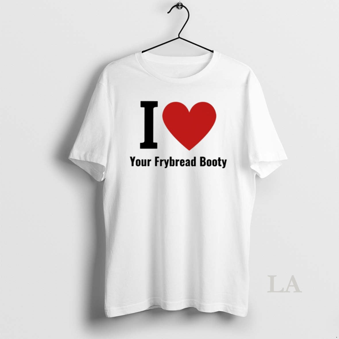 Original I Love Your Frybread Booty