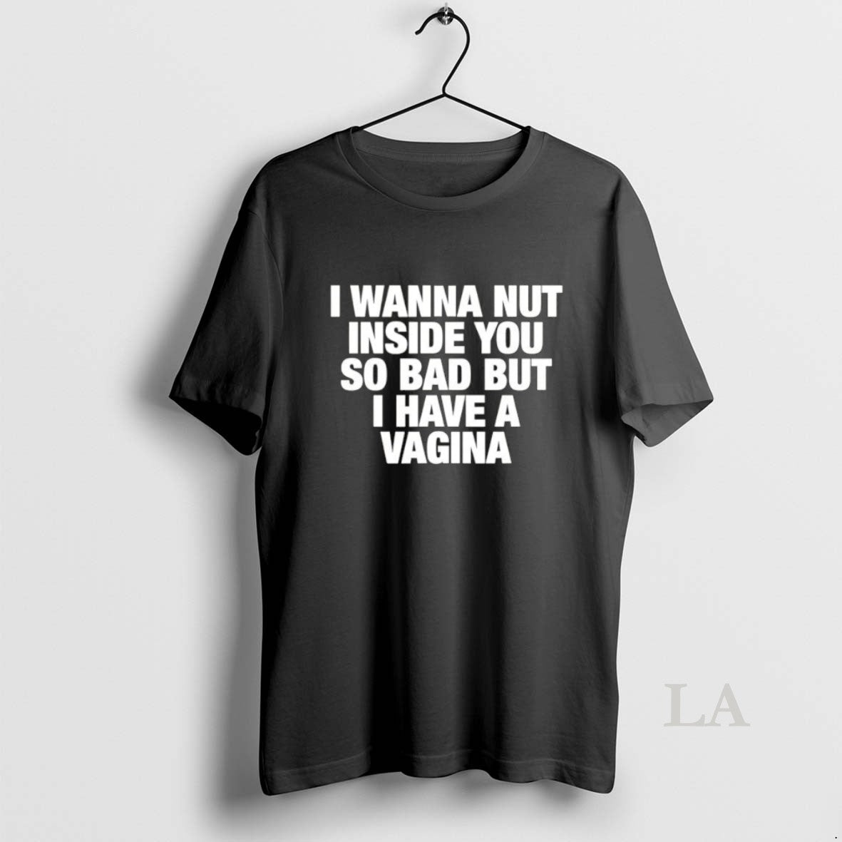 Original I Wanna Nut Inside You So Bad But I Have A Vagina