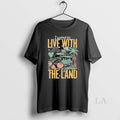 Original I Want To Live With The Land