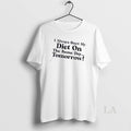 Original I Always Start My Diet On The Same Day Tomorrow Quote