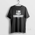Original I Am Figgy Earnhardt
