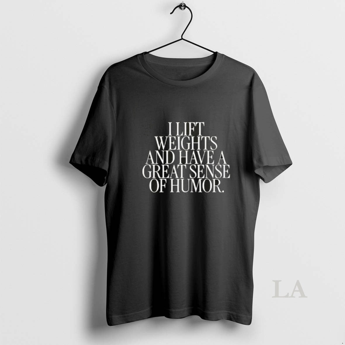Original I Lift Weights And Have A Great Sense Of Humor