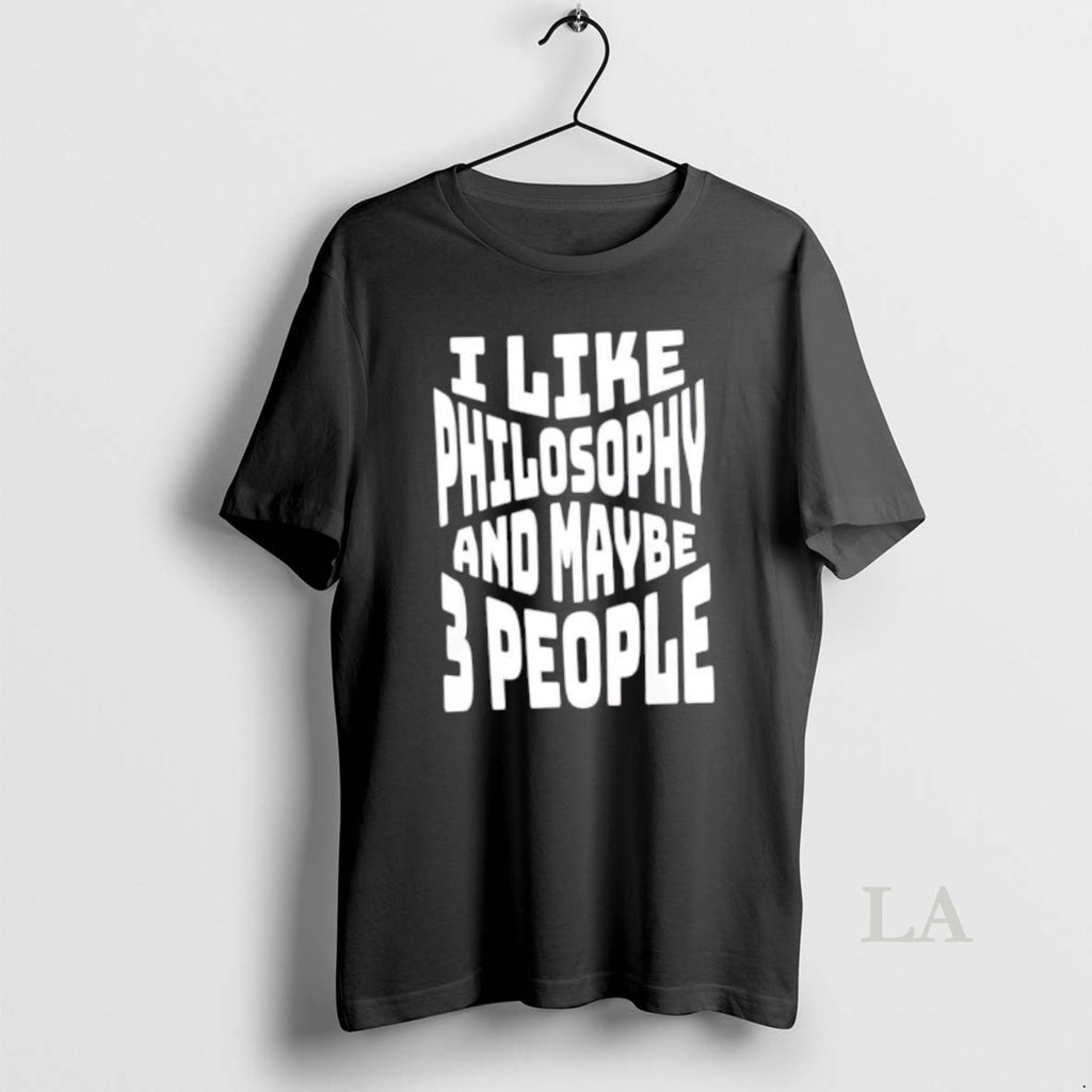 Original I Like Philosophy And Maybe 3 People