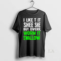 Original I Like T It Shee Sie But Ovierr Worm It Swallow