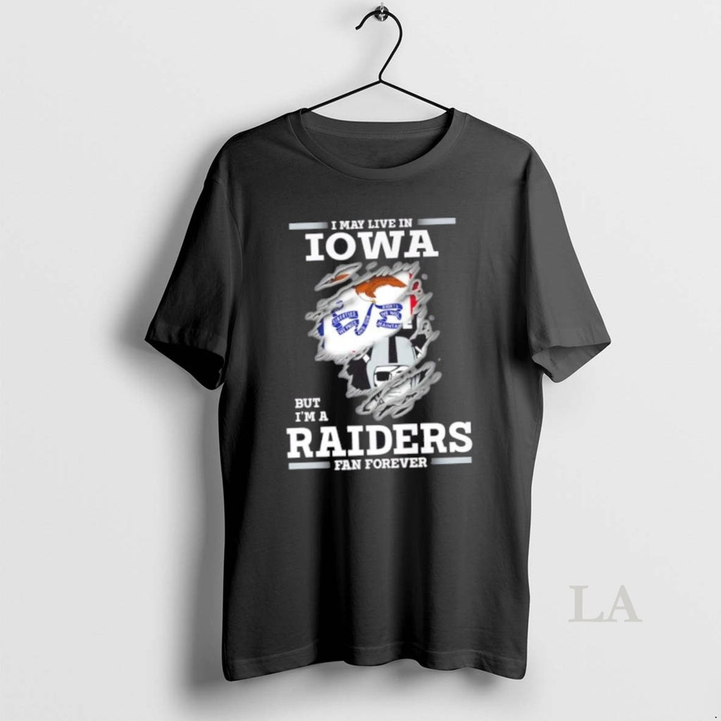 Original I May Live In Iowa But Im A Raiders Fan Forever