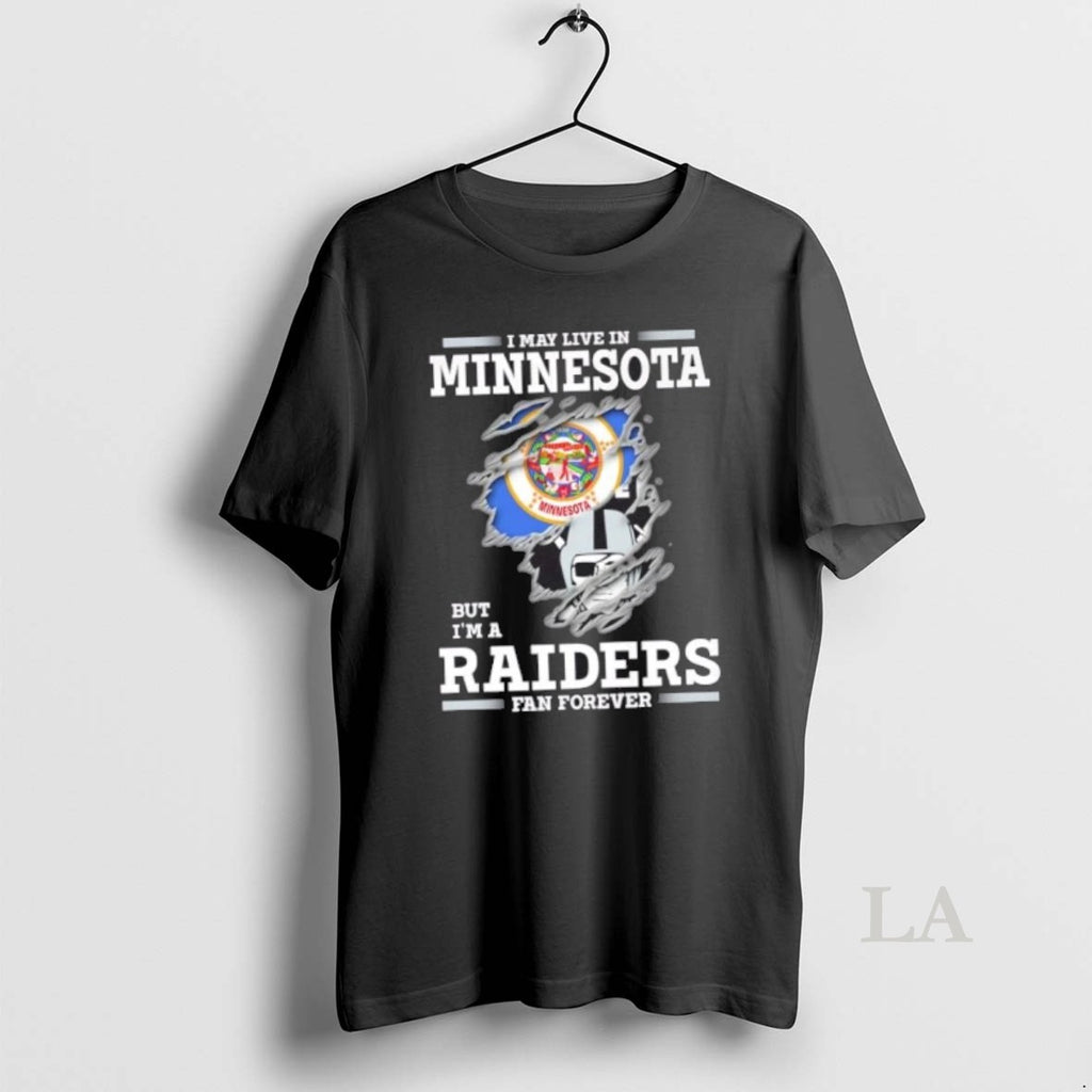 Original I May Live In Minnesota But Im A Raiders Fan Forever