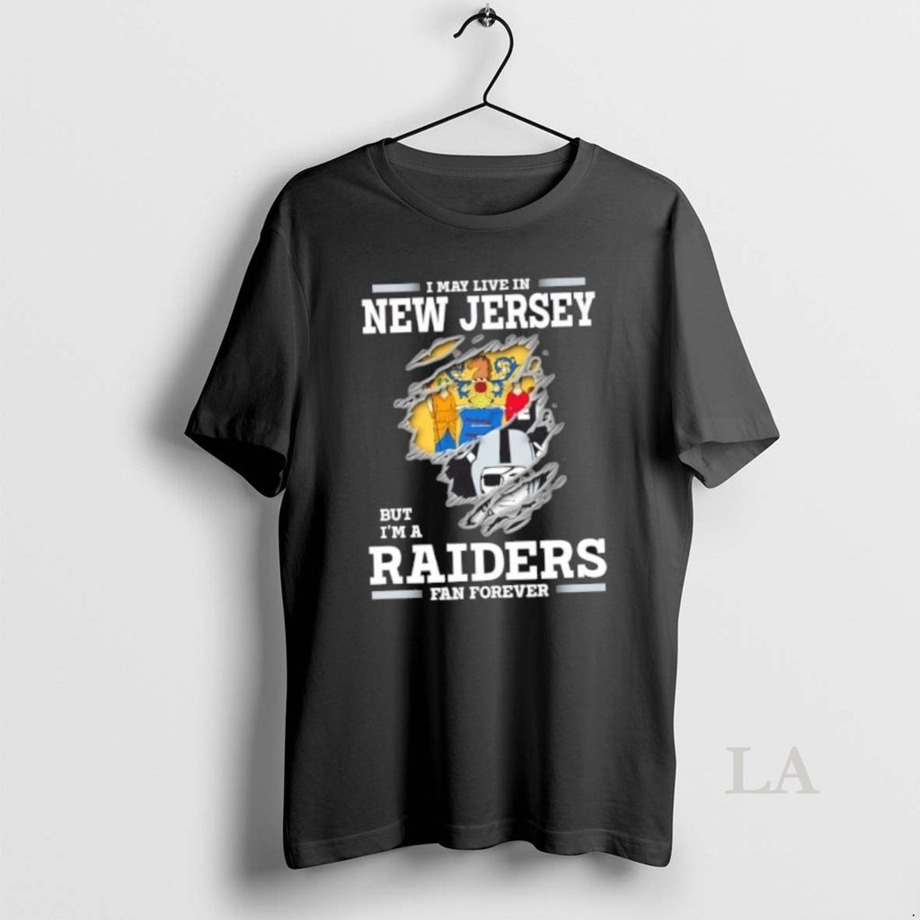 Original I May Live In New Jersey But Im A Raiders Fan Forever