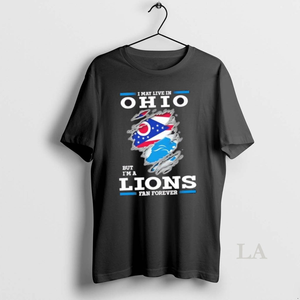 Original I May Live In Ohio But Im A Lions Fan Forever