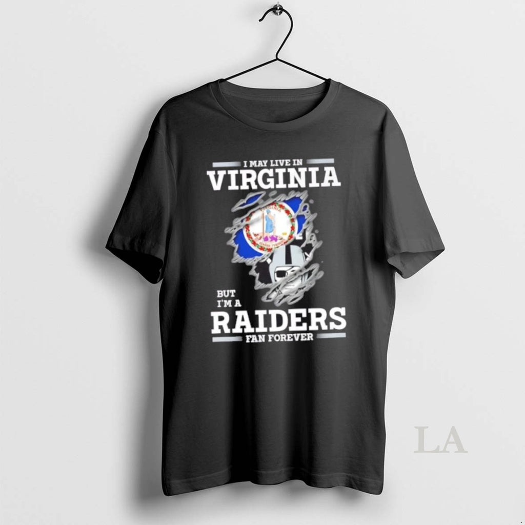 Original I May Live In Virginia But Im A Raiders Fan Forever