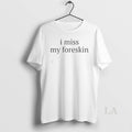 Original I Miss My Foreskin