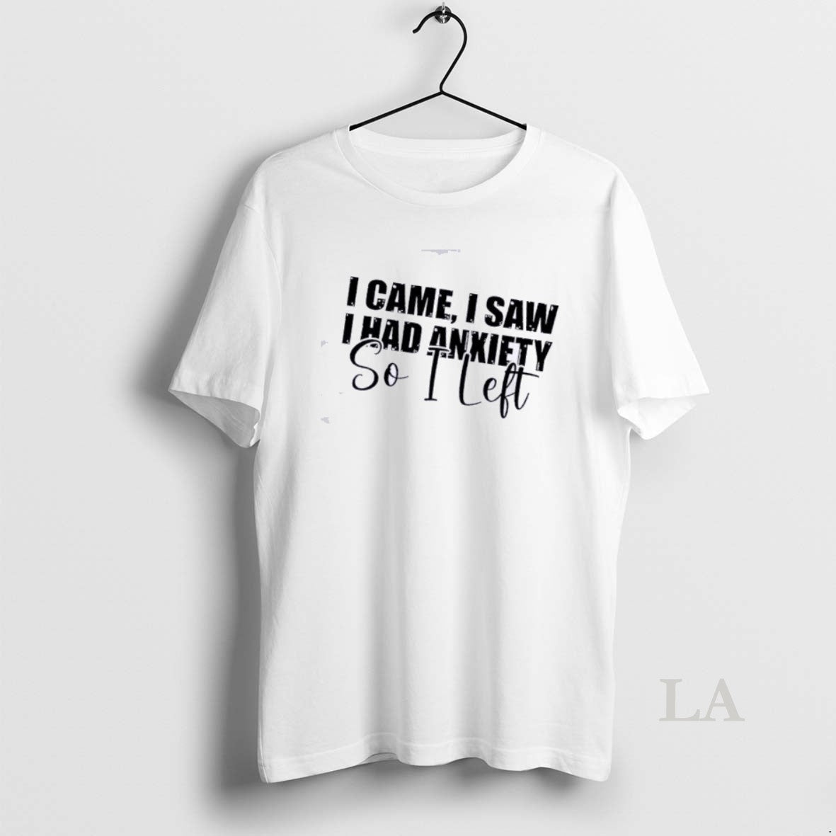 Original I Saw I Came I Had Anxiety So I Left Quote