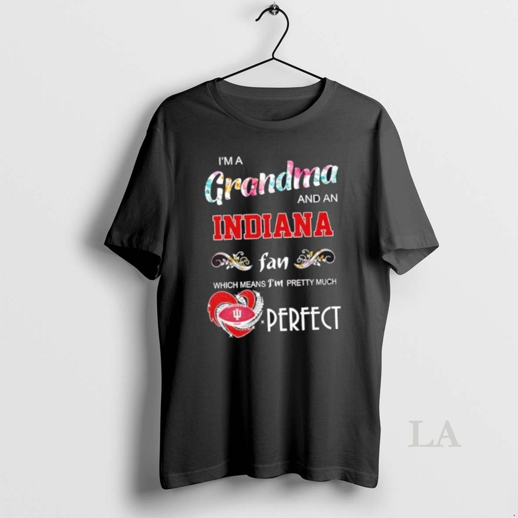 Original Im A Grandma And An Idiana Fan Which Means Im Pretty Much Perfect