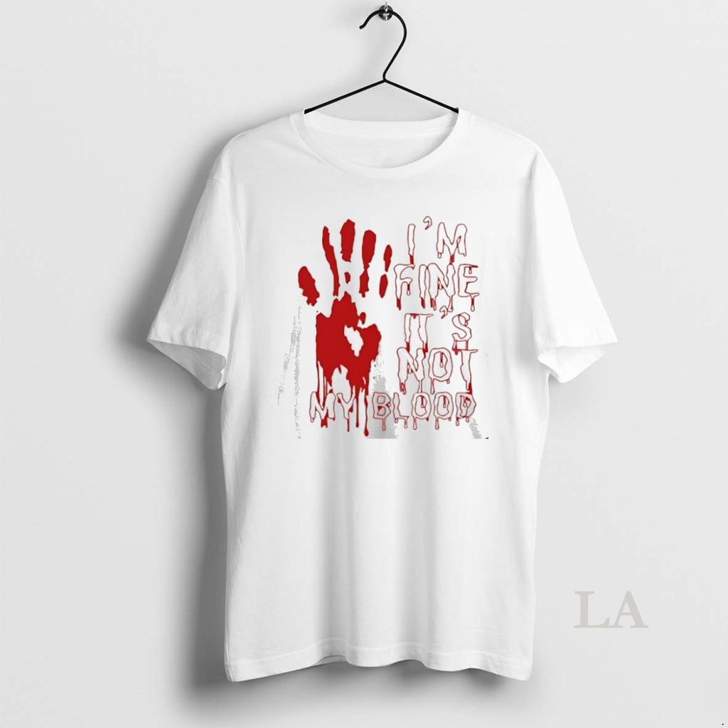 Original Im Fine Is Not My Blood Halloween