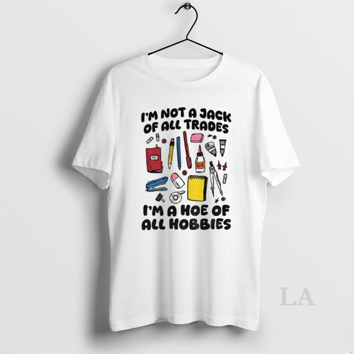 Original Im Not A Jack Of All Trades Im A Hoe Of All Hobbies