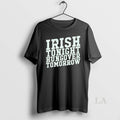 Original Irish Tonight Hungover Tomorrow