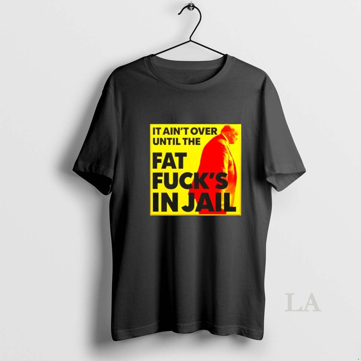 Original It Aint Over Until The Fat Fucks In Jail Trump