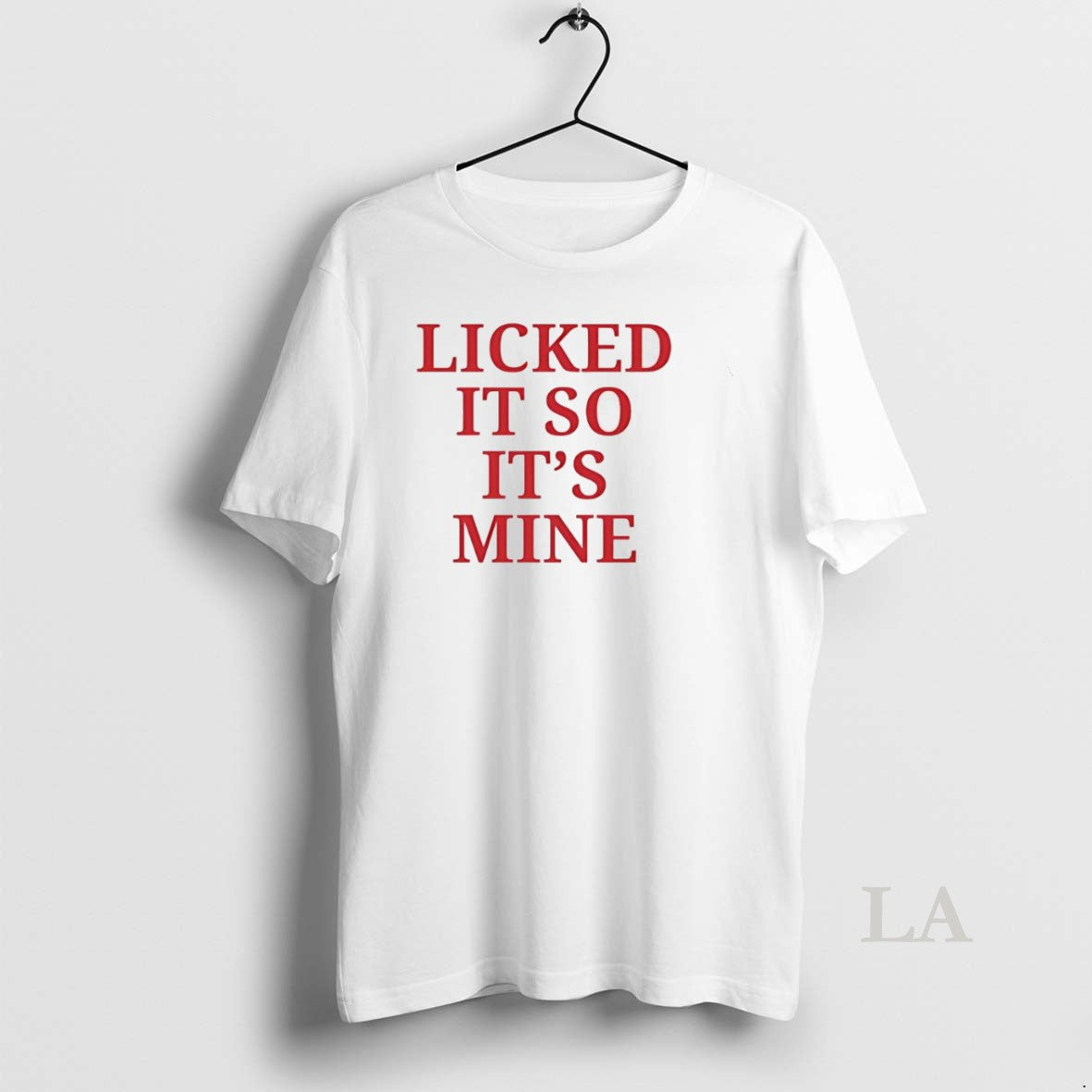 Original Licked It So Its Mine