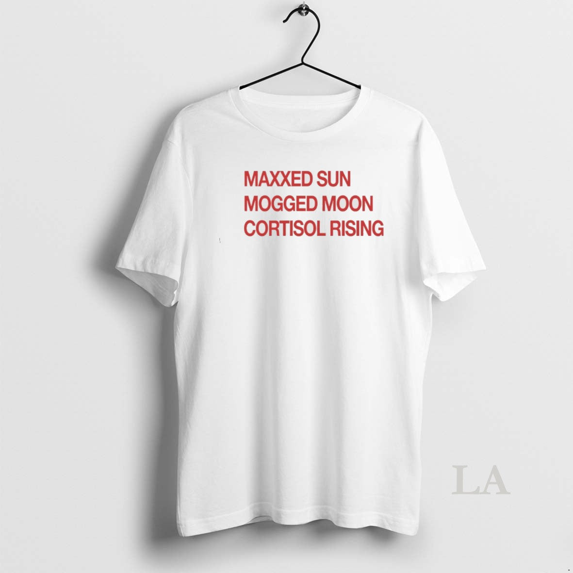 Original Maxxed Sun Mogged Moon Cortisol Rising