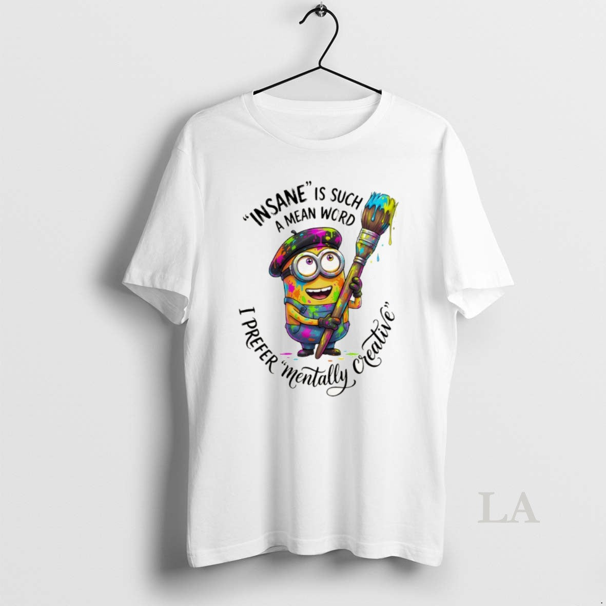 Original Minion Insane Is Such A Mean Word I Prefer Mentally Creative