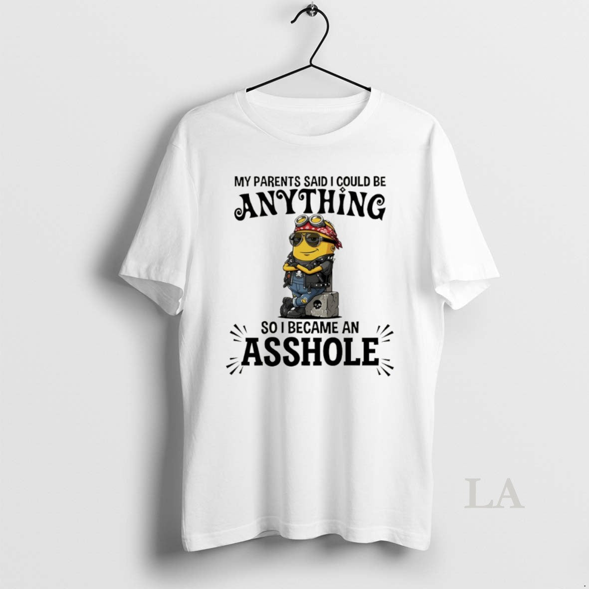 Original Minion My Parents Said I Could Be Anything So I Became An Asshole