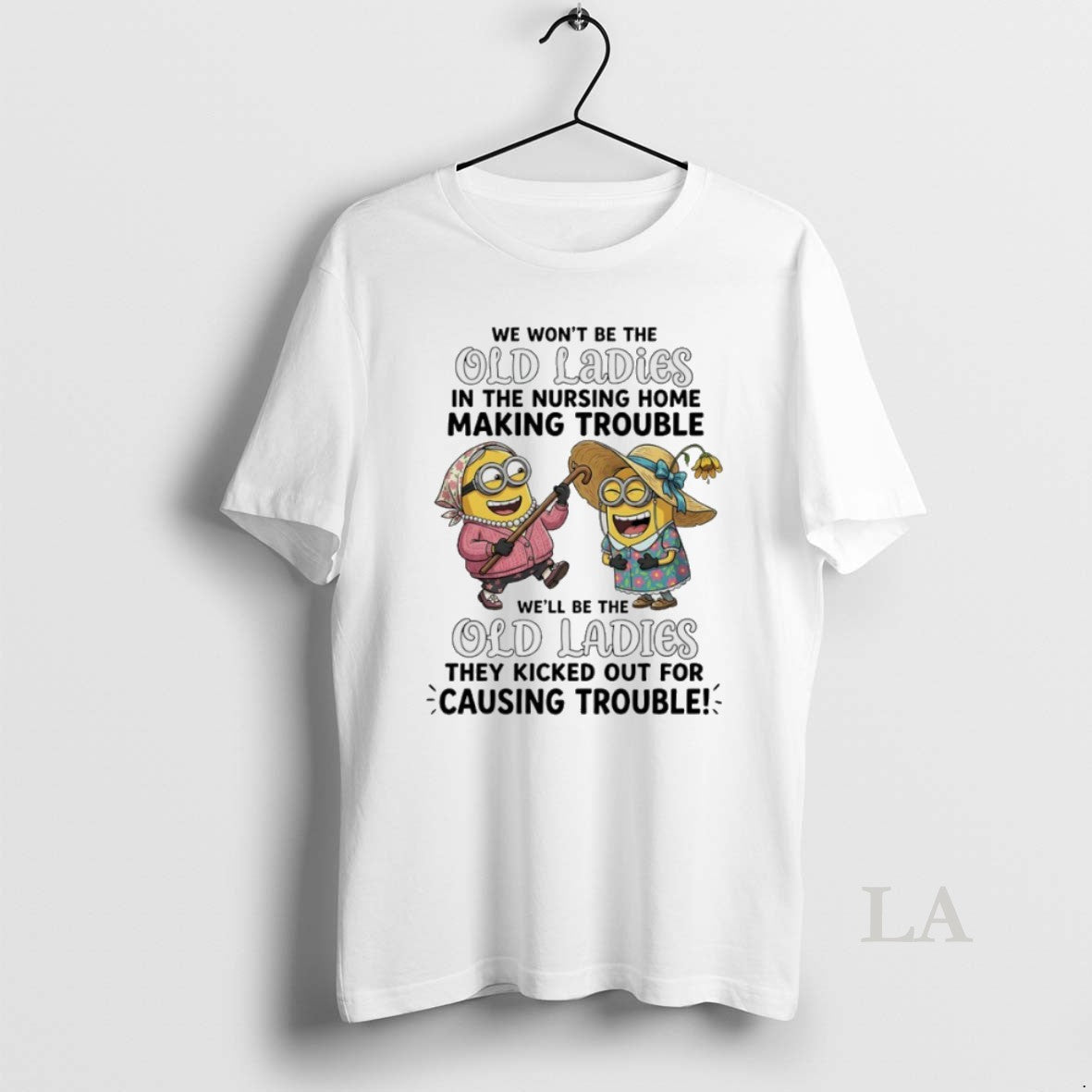 Original Minions Grandma We Dont Be The Old In The Nursing Home Making Trouble