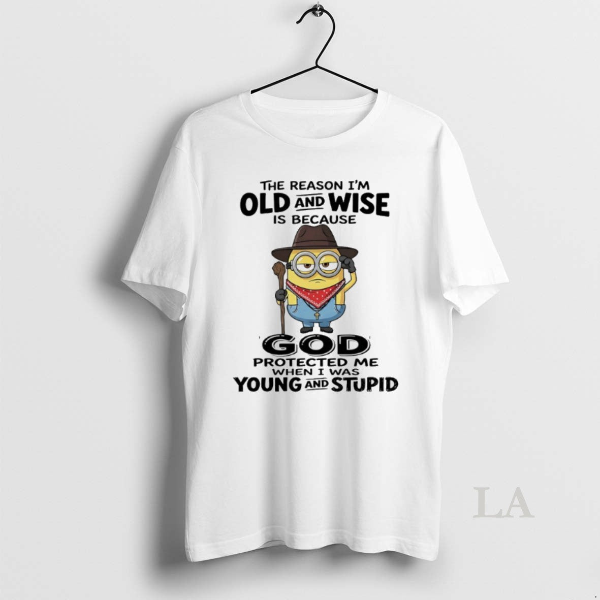 Original Minions The Reason Im Old And Wise Is Because God Protected Me