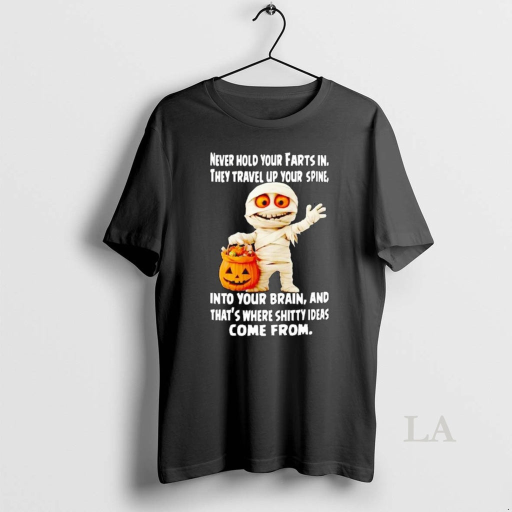 Original Mummy Never Hold Your Farts In They Travel Up Your Spine Halloween
