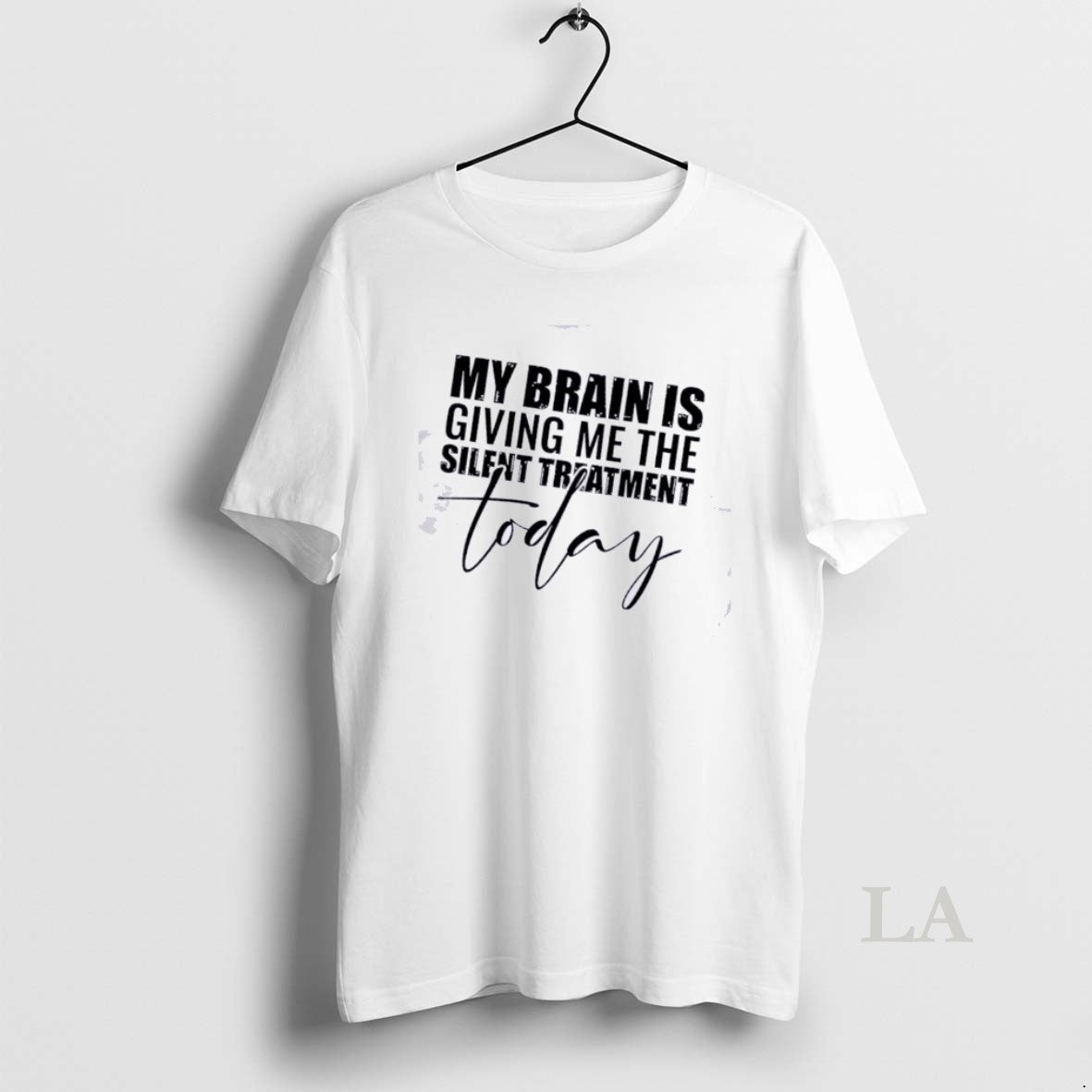 Original My Brain Is Giving Me The Silent Treatment Today Quote