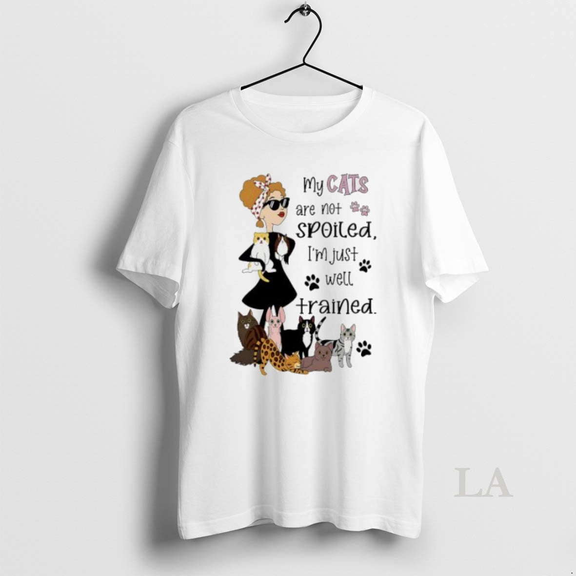Original My Cats Are Not Spoiled Im Just Well Trained Womens