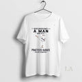 Original Never Underestimate A Man Who Still Practices Karate In His Eighties