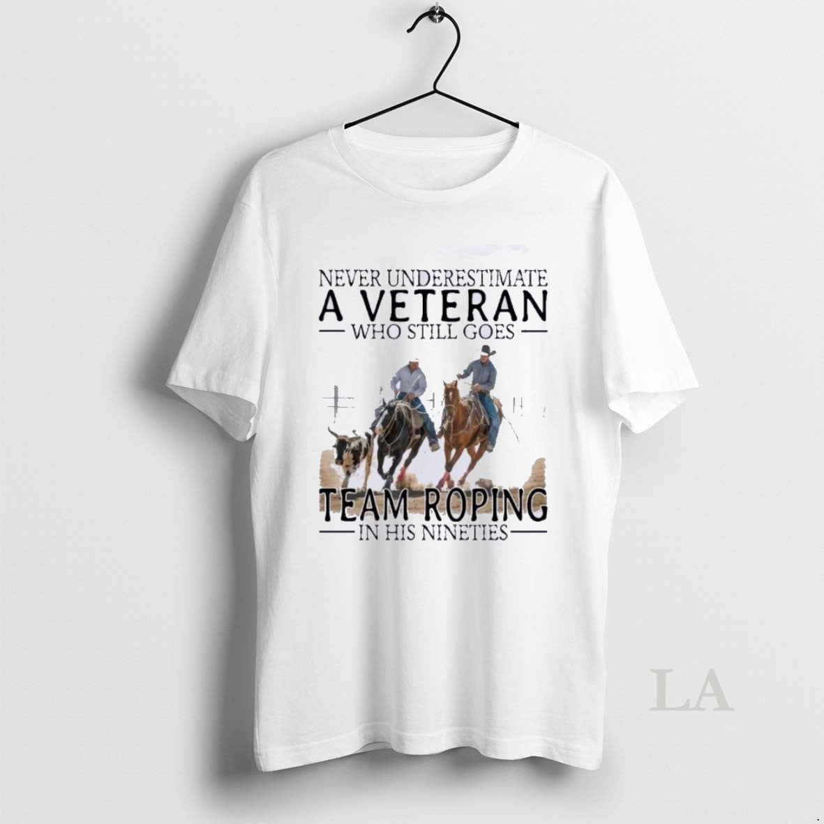 Original Never Underestimate A Veteran Who Still Goes Team Roping In His Nineties