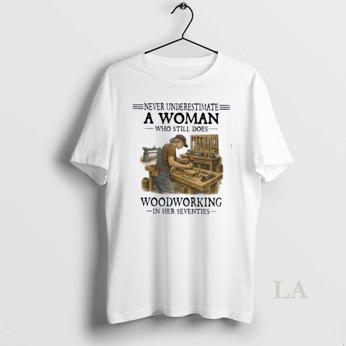 Original Never Underestimate A Woman Who Still Does Woodworking In Her Seventies