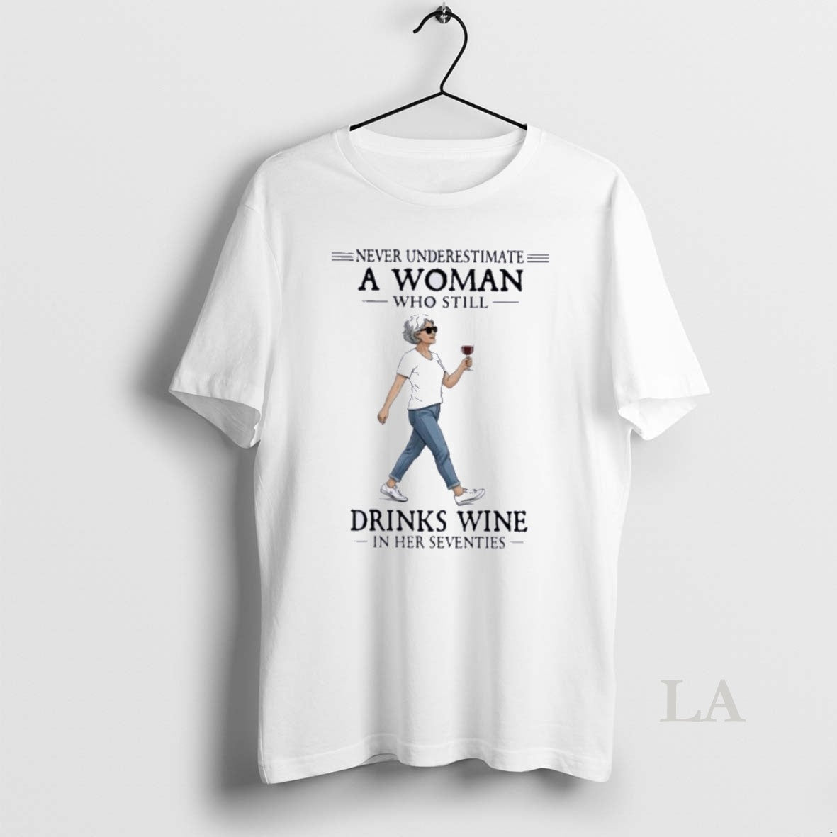 Original Never Underestimate A Woman Who Still Drinks Wine In Her Seventies 2026