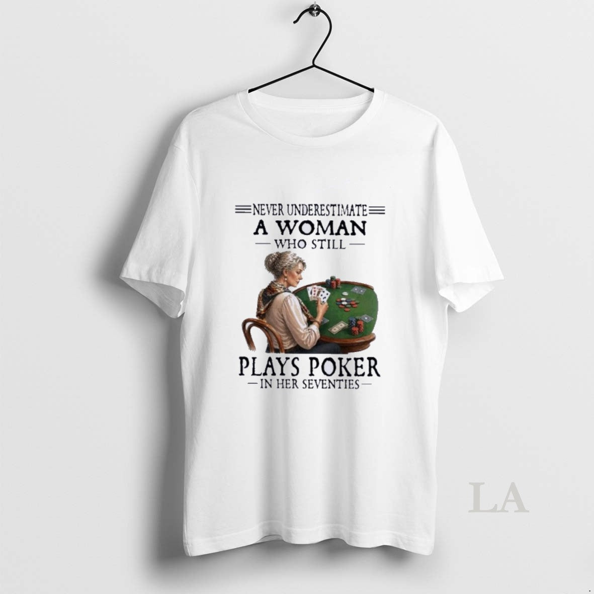 Original Never Underestimate A Woman Who Still Plays Poker In Her Seventies
