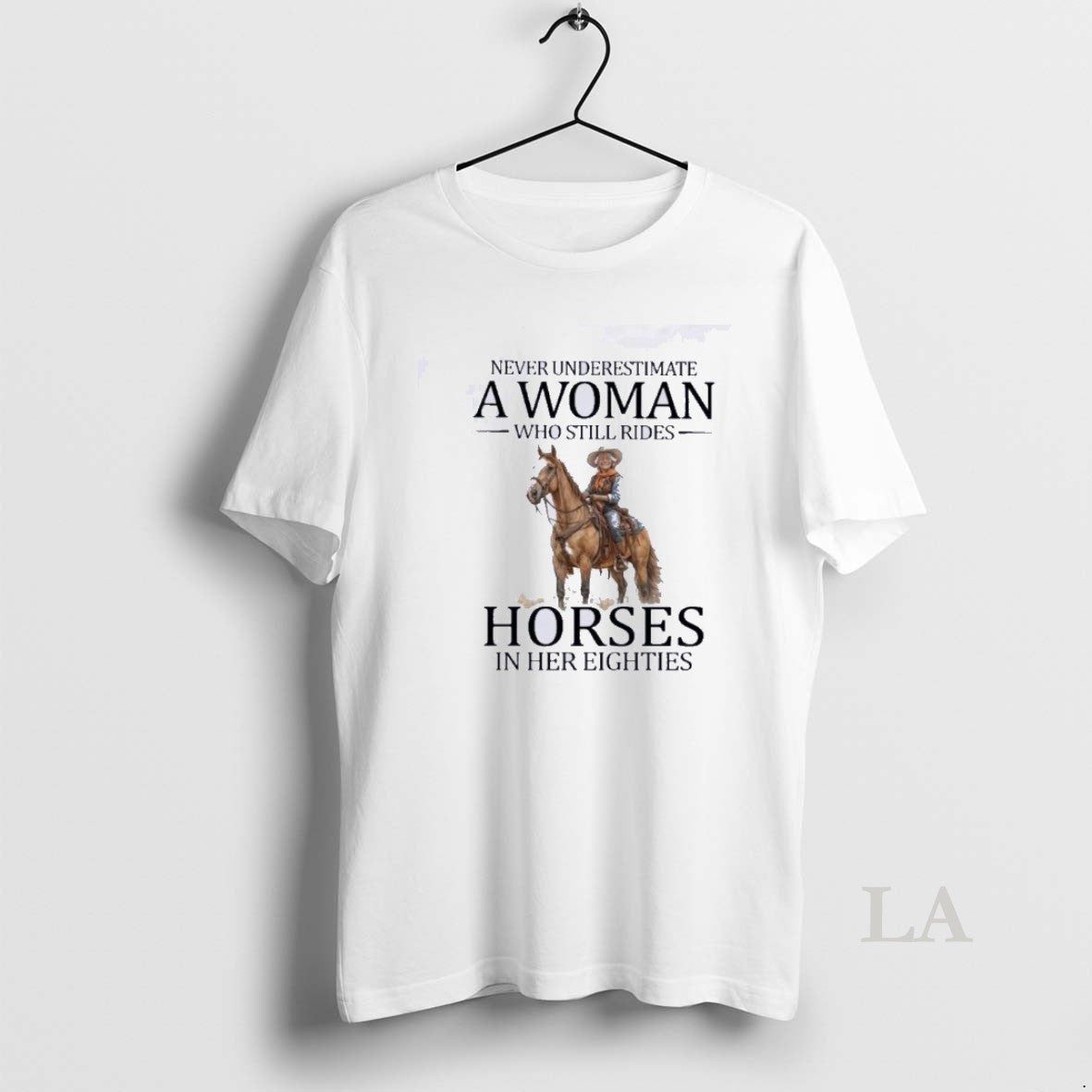 Original Never Underestimate A Woman Who Still Rides Horses In Her Eighties