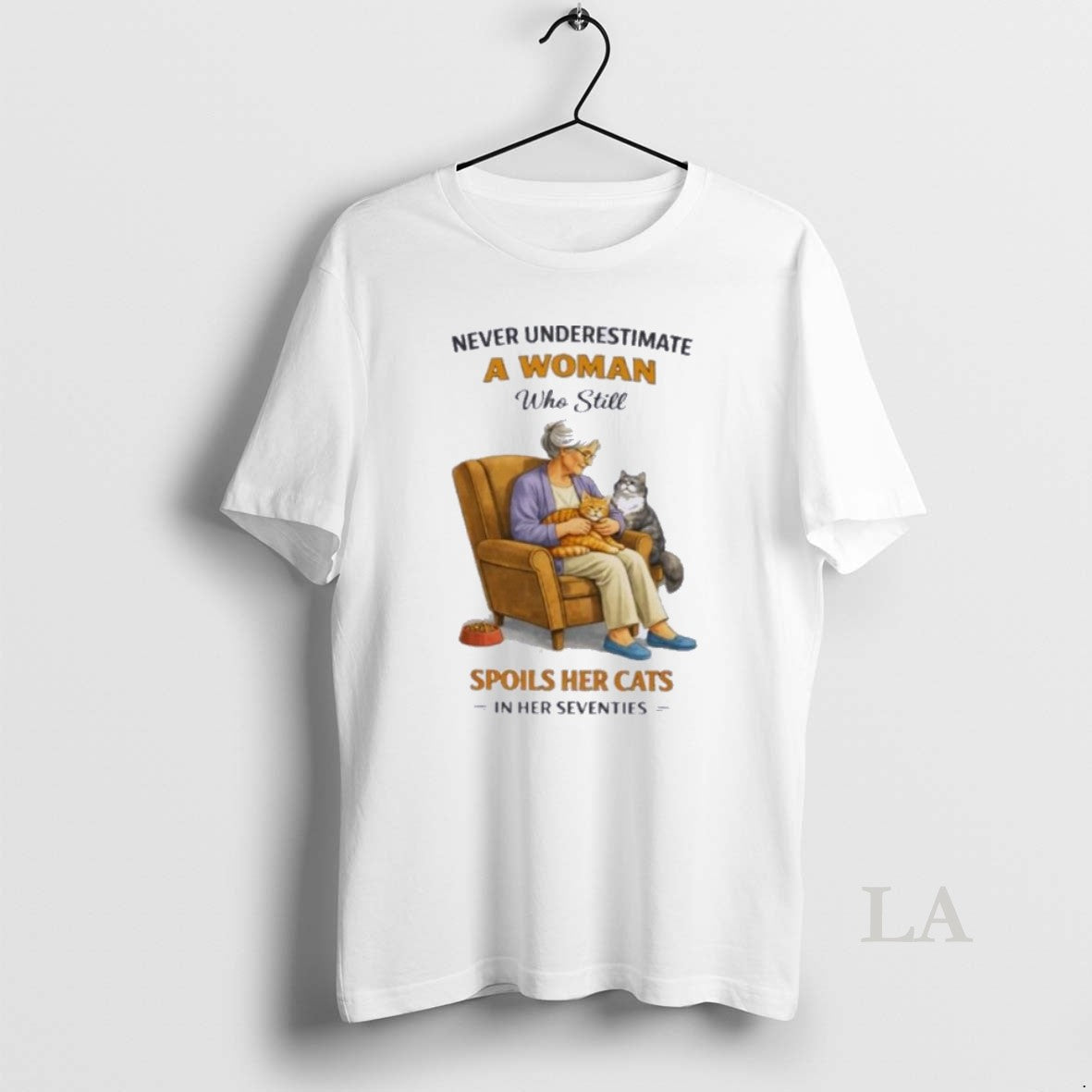 Original Never Underestimate A Woman Who Still Spoils Her Cats In Her Seventies