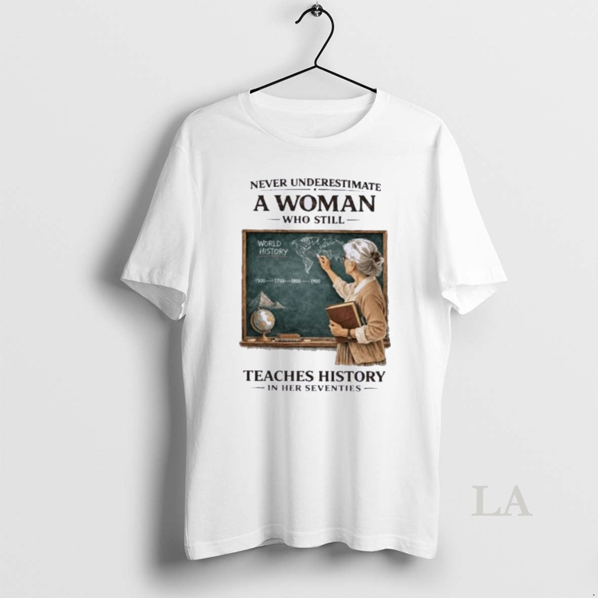 Original Never Underestimate A Woman Who Still Teaches History In Her Seventies