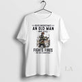 Original Never Underestimate An Old Man Who Still Fights Fires In His Eighties