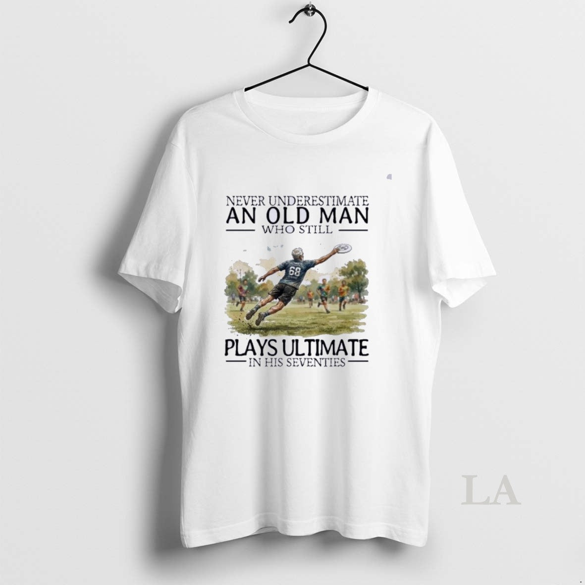 Original Never Underestimate An Old Man Who Still Plays Ultimate In His Seventies