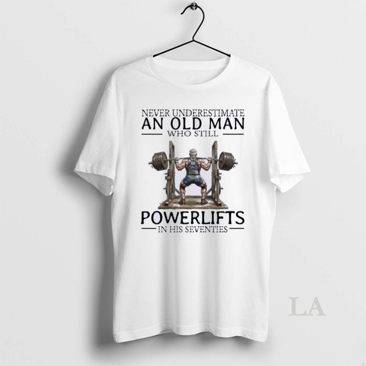 Original Never Underestimate An Old Man Who Still Powerlifting In His Seventies