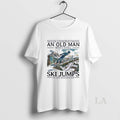 Original Never Underestimate An Old Man Who Still Ski Jumps In His Seventies