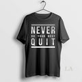 Original Never Do Your Best Quit