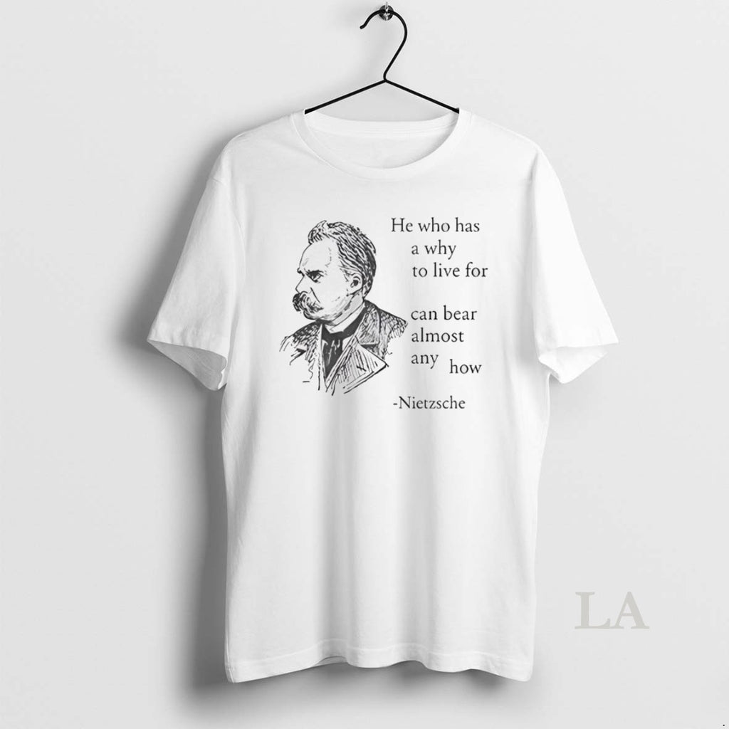 Original Nietzsche He Who Has A Why To Live For Can Bear