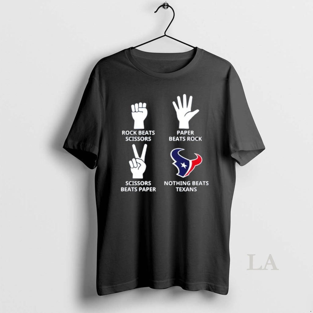Original Nothing Beats Houston Texans Rock Beats Scissors Paper Beats Rock