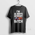 Original Odb Im Always Hungry Bitch