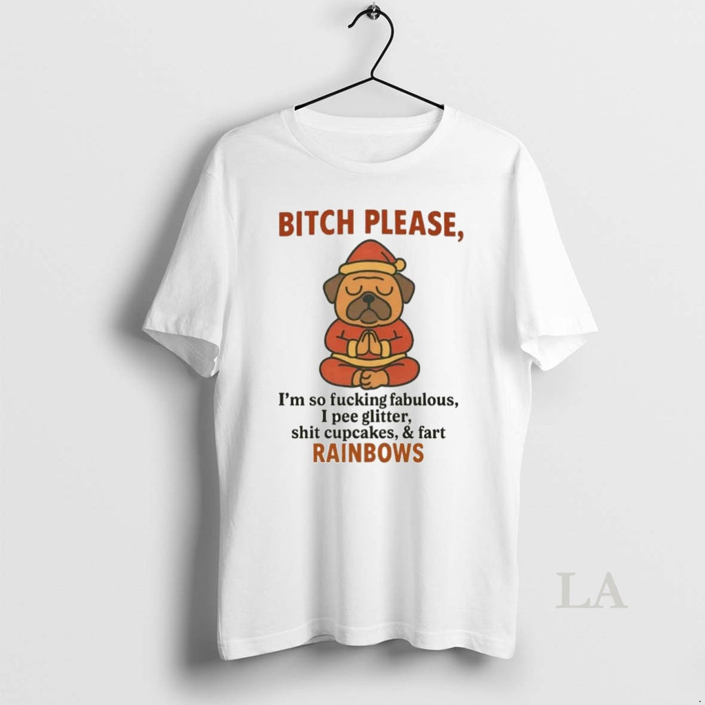 Original Pug Bitch Please Im So Fucking Fabulous Fart Rainbows Christmas