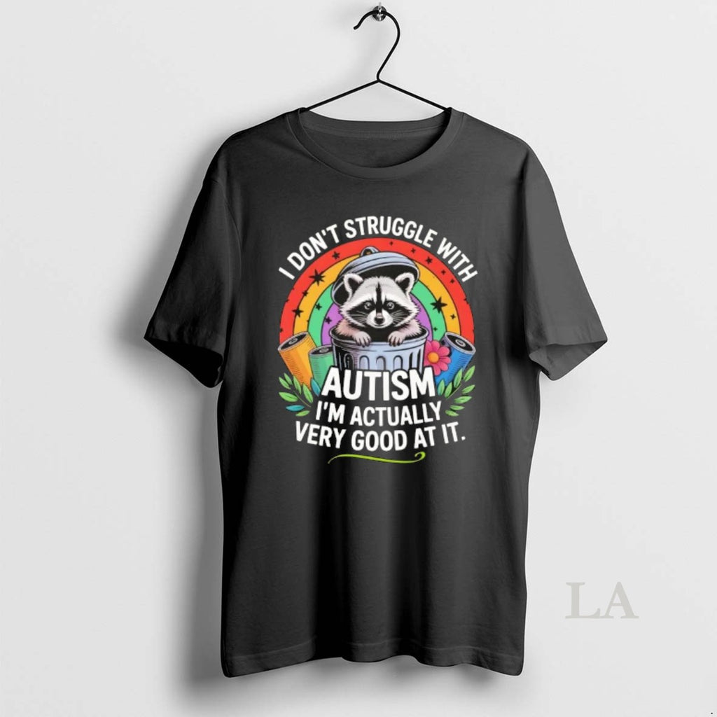 Original Raccoon I Dont Struggle With Autism Im Actually Very Good At It Vintage