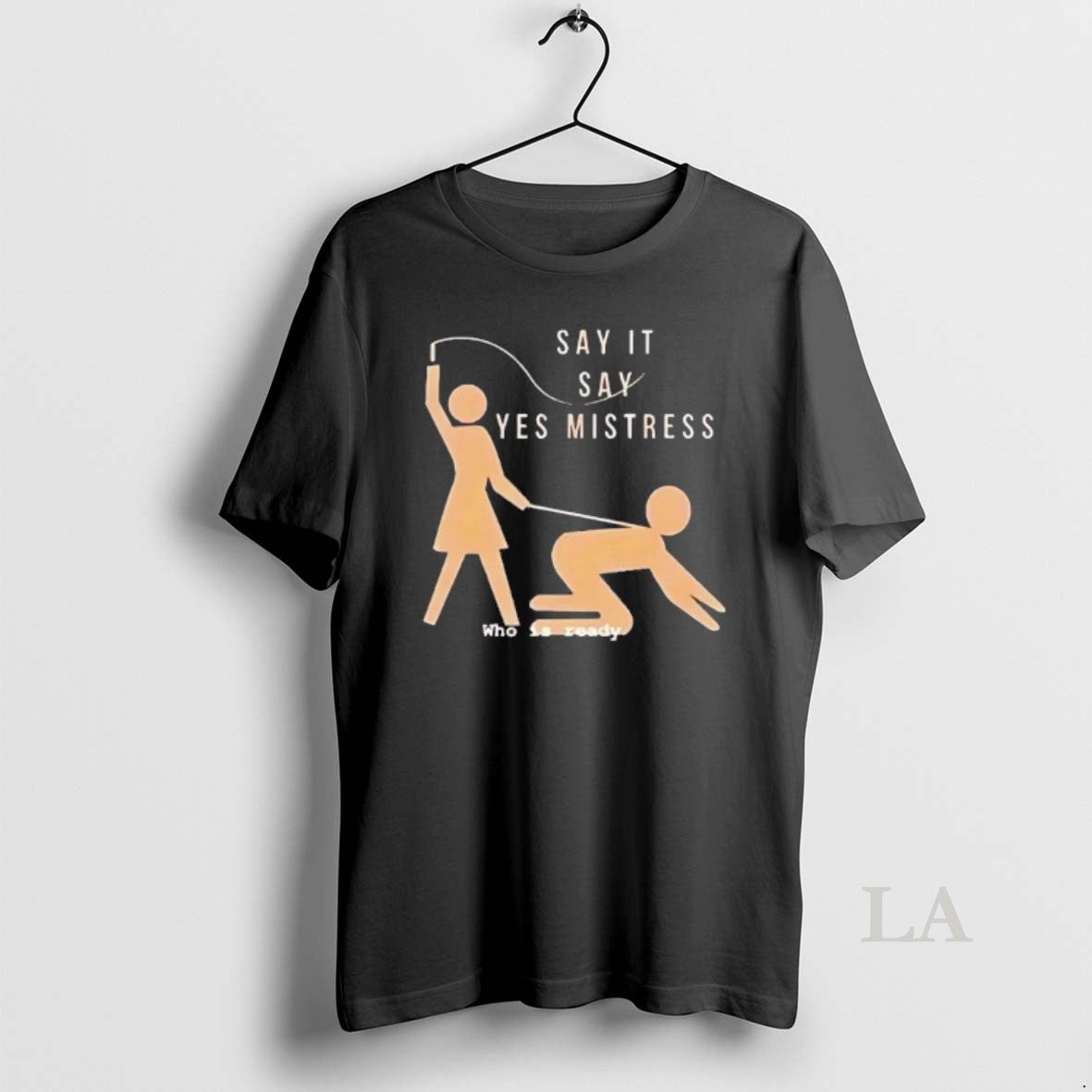 Original Say It Say Yes Mistress Who Is Ready