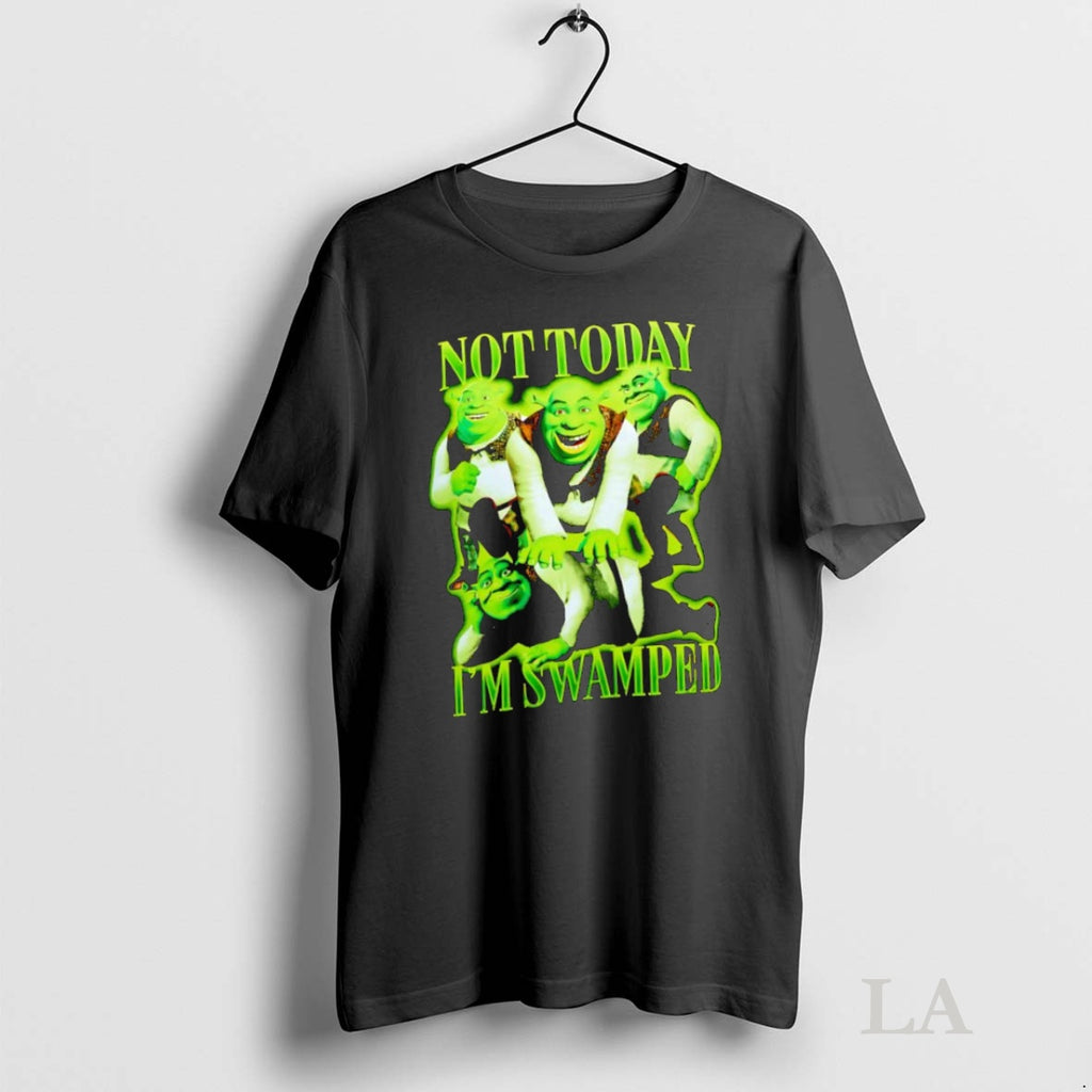 Original Shrek Not Today Im Swamped Graphic
