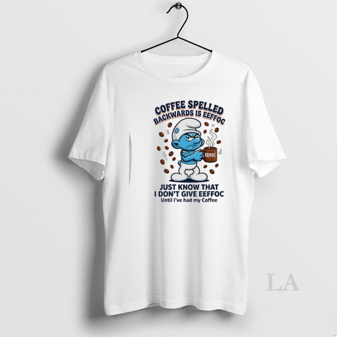 Original Smurfs Backwards Is Eeffoc Coffee Spelled Just Know I Dont Give Eeffoc